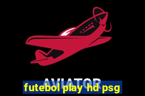 futebol play hd psg